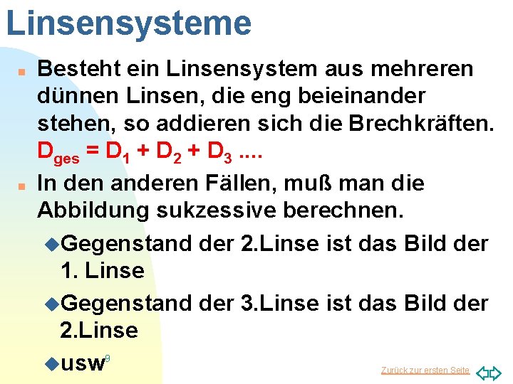 Linsensysteme n n Besteht ein Linsensystem aus mehreren dünnen Linsen, die eng beieinander stehen,