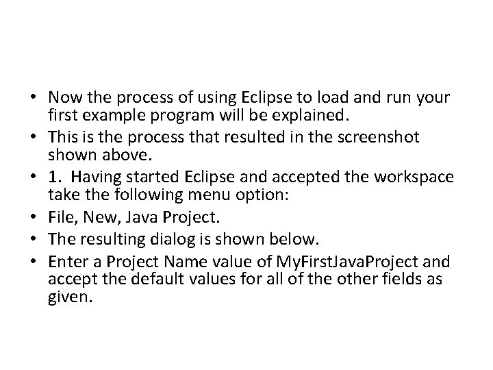  • Now the process of using Eclipse to load and run your first