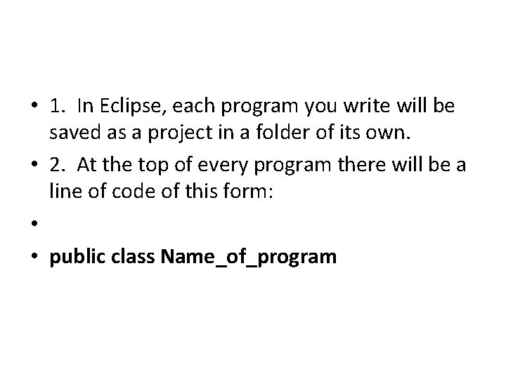  • 1. In Eclipse, each program you write will be saved as a