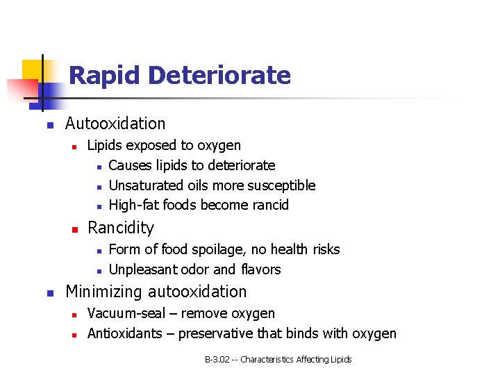 Rapid Deteriorate n Autooxidation n n Lipids exposed to oxygen n Causes lipids to