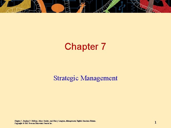 Chapter 7 Strategic Management Chapter 7, Stephen P. Robbins, Mary Coulter, and Nancy Langton,