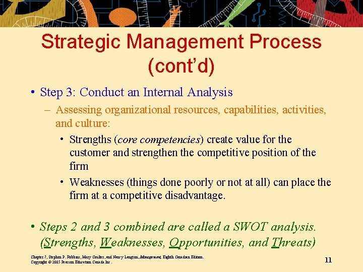 Strategic Management Process (cont’d) • Step 3: Conduct an Internal Analysis – Assessing organizational