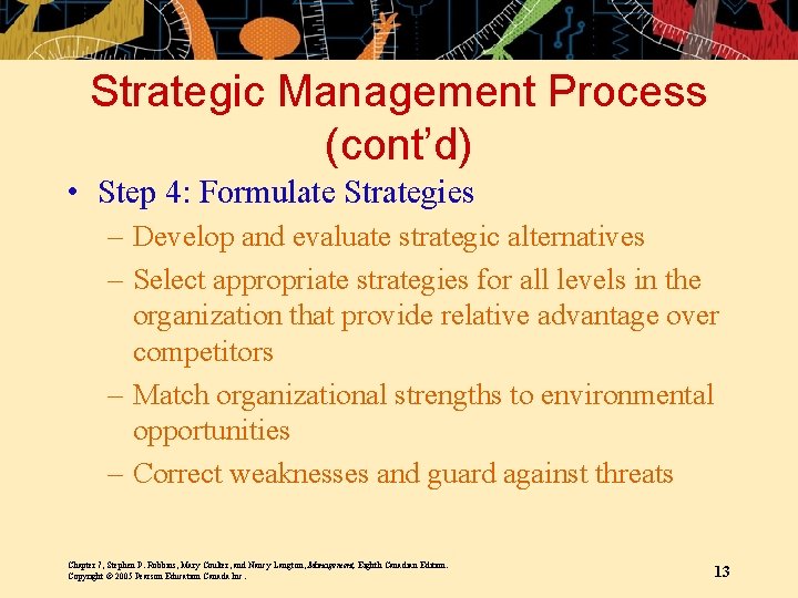 Strategic Management Process (cont’d) • Step 4: Formulate Strategies – Develop and evaluate strategic