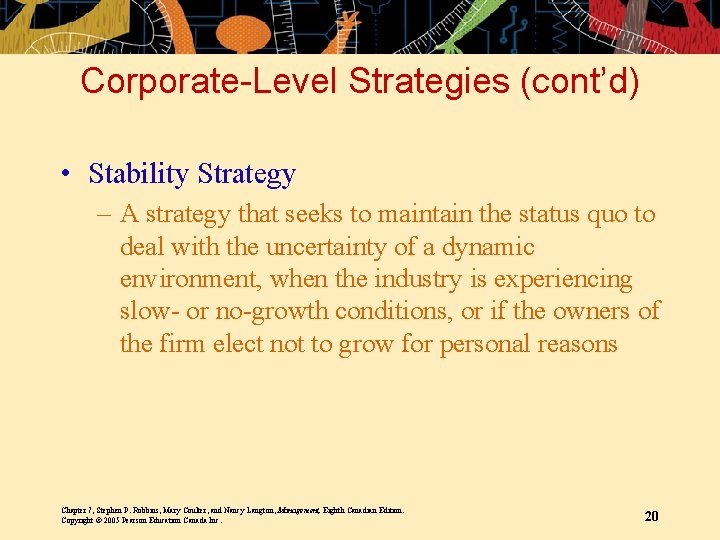 Corporate-Level Strategies (cont’d) • Stability Strategy – A strategy that seeks to maintain the