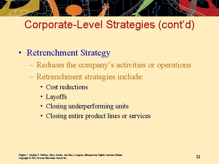 Corporate-Level Strategies (cont’d) • Retrenchment Strategy – Reduces the company’s activities or operations –