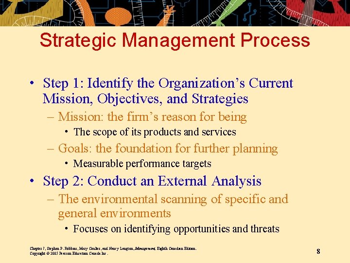 Strategic Management Process • Step 1: Identify the Organization’s Current Mission, Objectives, and Strategies