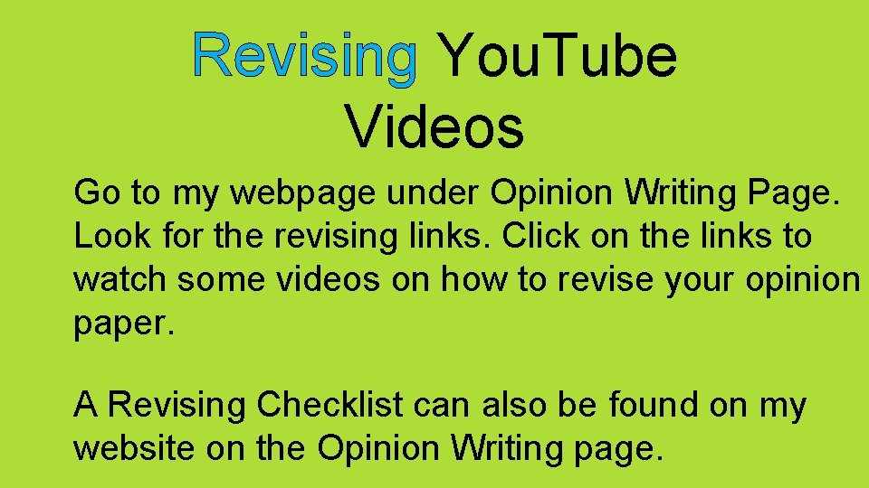 Revising You. Tube Videos Go to my webpage under Opinion Writing Page. Look for