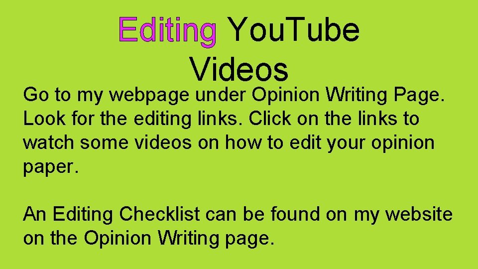 Editing You. Tube Videos Go to my webpage under Opinion Writing Page. Look for