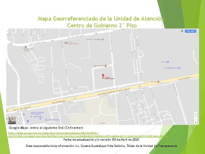 Mapa Georreferenciado de la Unidad de Atención. Centro de Gobierno 2° Piso Google Maps:
