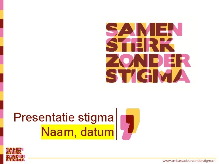 Presentatie stigma Naam, datum 