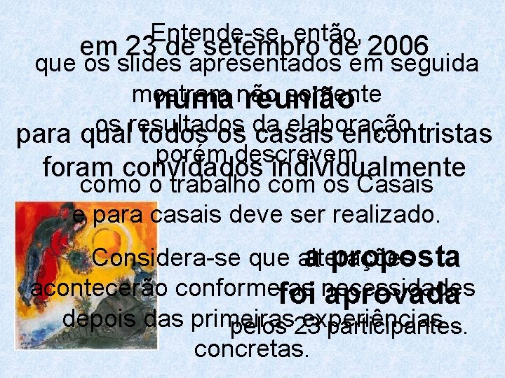 Entende-se, então, em 23 de setembro de 2006 que os slides apresentados em seguida