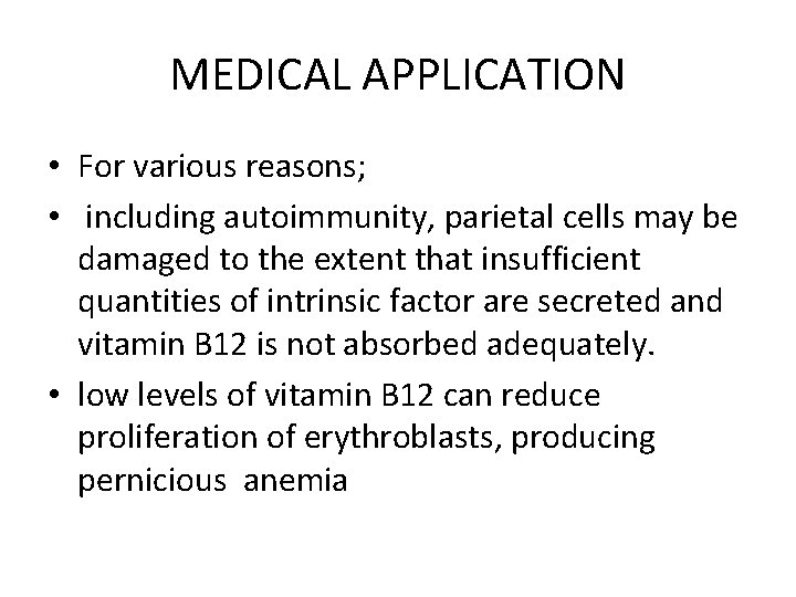 MEDICAL APPLICATION • For various reasons; • including autoimmunity, parietal cells may be damaged