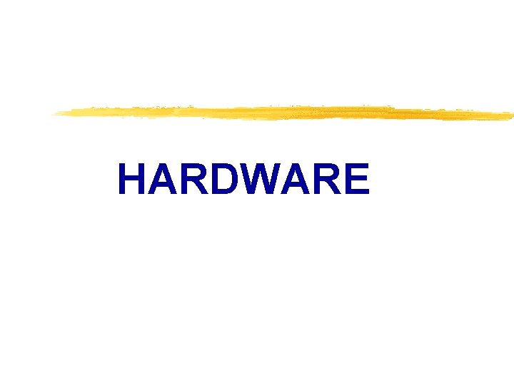 HARDWARE HARDWARE