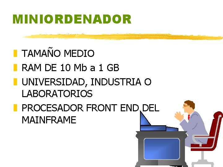 MINIORDENADOR z TAMAÑO MEDIO z RAM DE 10 Mb a 1 GB z UNIVERSIDAD, MINIORDENADOR z TAMAÑO MEDIO z RAM DE 10 Mb a 1 GB z UNIVERSIDAD,