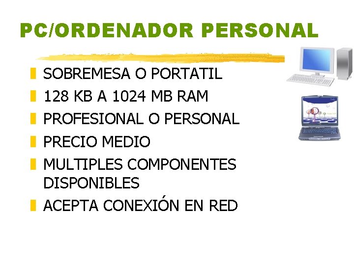 PC/ORDENADOR PERSONAL SOBREMESA O PORTATIL 128 KB A 1024 MB RAM PROFESIONAL O PERSONAL PC/ORDENADOR PERSONAL SOBREMESA O PORTATIL 128 KB A 1024 MB RAM PROFESIONAL O PERSONAL