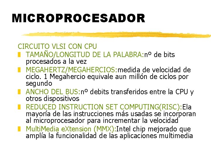 MICROPROCESADOR CIRCUITO VLSI CON CPU z TAMAÑO/LONGITUD DE LA PALABRA: nº de bits procesados MICROPROCESADOR CIRCUITO VLSI CON CPU z TAMAÑO/LONGITUD DE LA PALABRA: nº de bits procesados