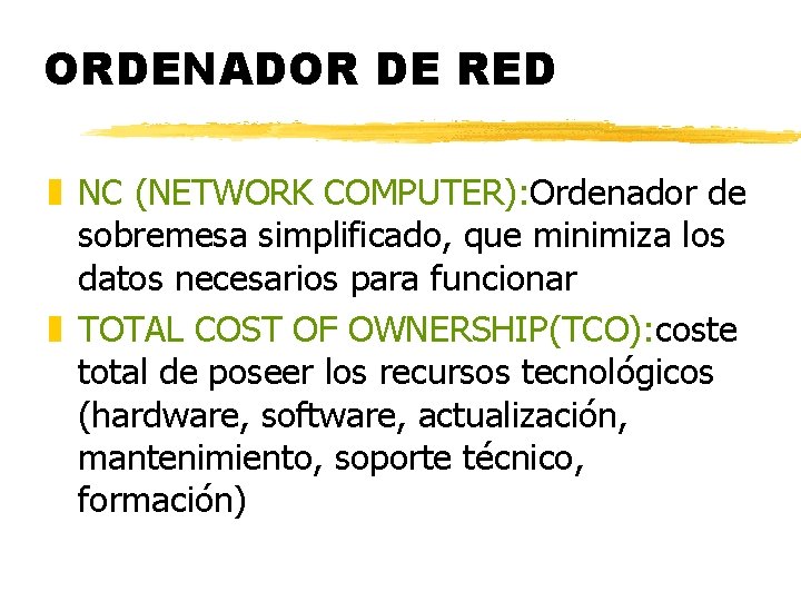 ORDENADOR DE RED z NC (NETWORK COMPUTER): Ordenador de sobremesa simplificado, que minimiza los ORDENADOR DE RED z NC (NETWORK COMPUTER): Ordenador de sobremesa simplificado, que minimiza los