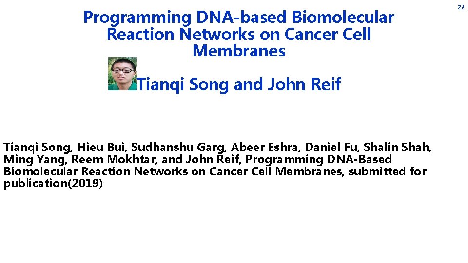 Programming DNA-based Biomolecular Reaction Networks on Cancer Cell Membranes Tianqi Song and John Reif Programming DNA-based Biomolecular Reaction Networks on Cancer Cell Membranes Tianqi Song and John Reif
