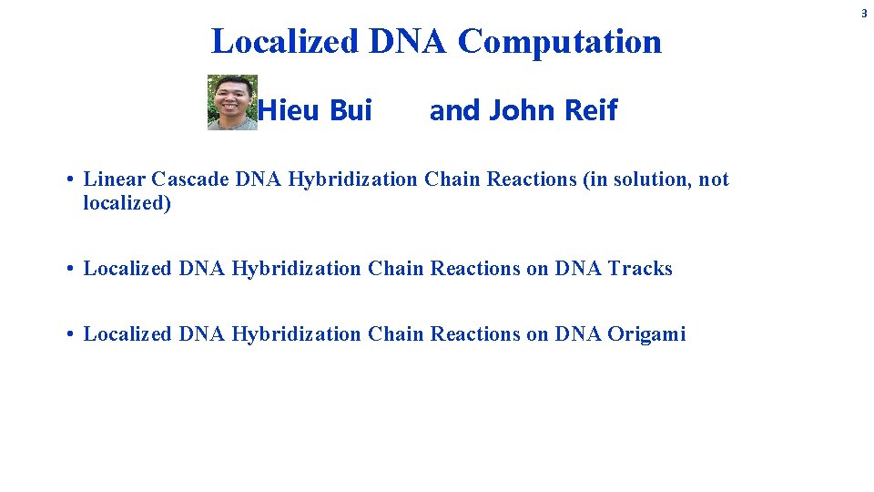 Localized DNA Computation Hieu Bui and John Reif • Linear Cascade DNA Hybridization Chain Localized DNA Computation Hieu Bui and John Reif • Linear Cascade DNA Hybridization Chain