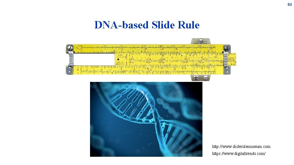 63 DNA-based Slide Rule http: //www. sliderulemuseum. com https: //www. digitaltrends. com/ 63 DNA-based Slide Rule http: //www. sliderulemuseum. com https: //www. digitaltrends. com/