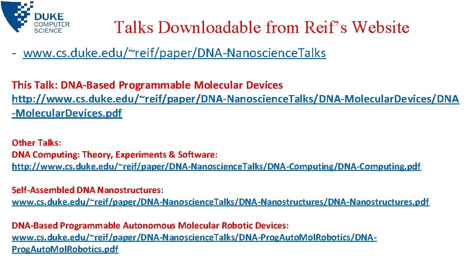 Talks Downloadable from Reif’s Website - www. cs. duke. edu/~reif/paper/DNA-Nanoscience. Talks This Talk: DNA-Based Talks Downloadable from Reif’s Website - www. cs. duke. edu/~reif/paper/DNA-Nanoscience. Talks This Talk: DNA-Based