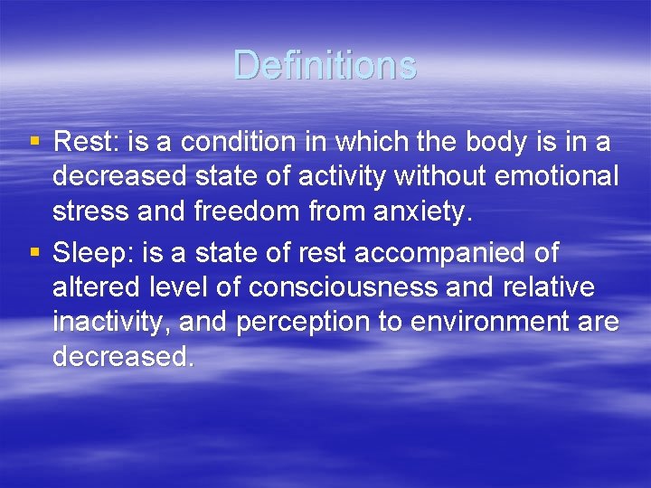 Definitions § Rest: is a condition in which the body is in a decreased