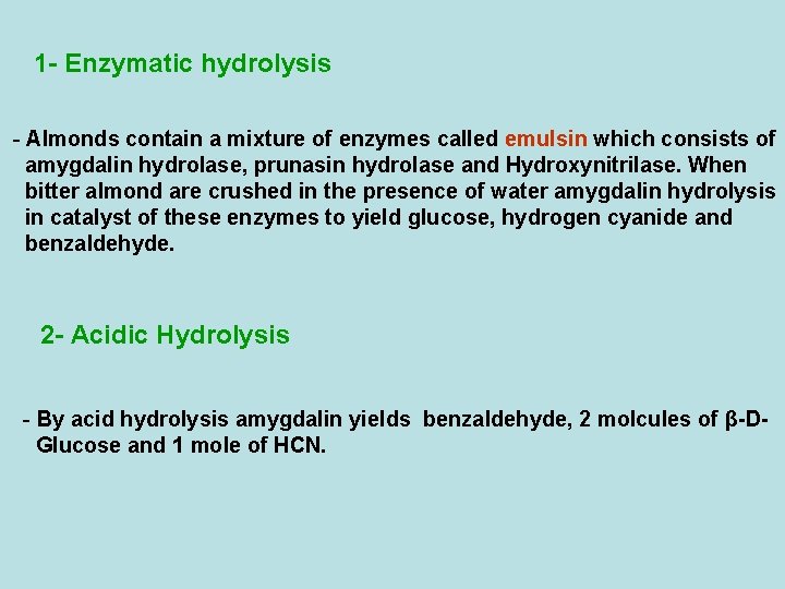 1 - Enzymatic hydrolysis - Almonds contain a mixture of enzymes called emulsin which