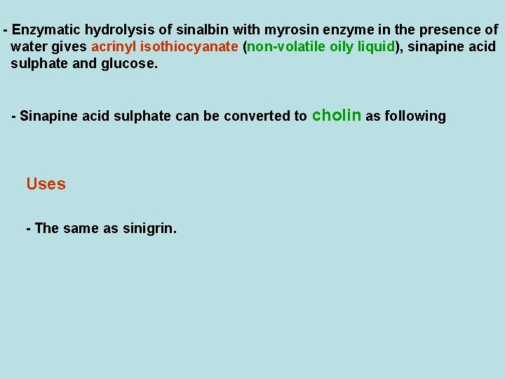 - Enzymatic hydrolysis of sinalbin with myrosin enzyme in the presence of water gives