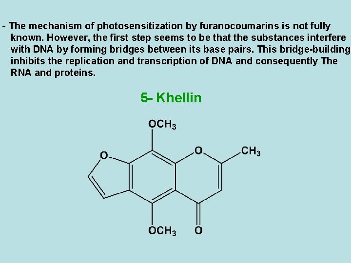 - The mechanism of photosensitization by furanocoumarins is not fully known. However, the first