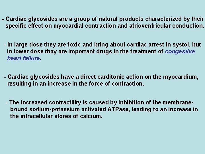 - Cardiac glycosides are a group of natural products characterized by their specific effect