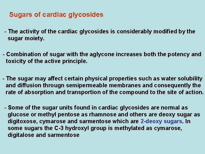 Sugars of cardiac glycosides - The activity of the cardiac glycosides is considerably modified