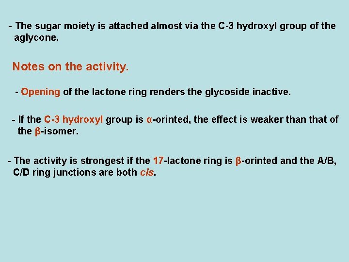 - The sugar moiety is attached almost via the C-3 hydroxyl group of the