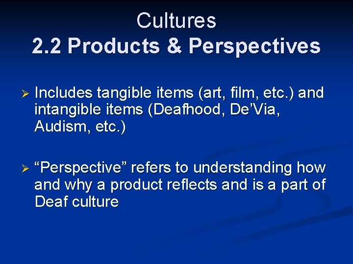 Cultures 2. 2 Products & Perspectives Ø Includes tangible items (art, film, etc. )