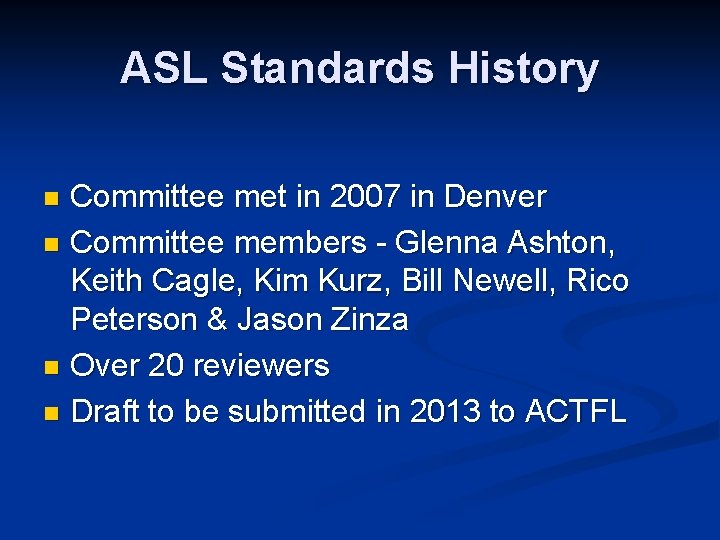 ASL Standards History Committee met in 2007 in Denver n Committee members - Glenna