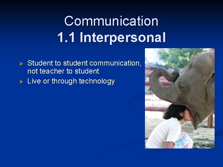 Communication 1. 1 Interpersonal Ø Ø Student to student communication, not teacher to student