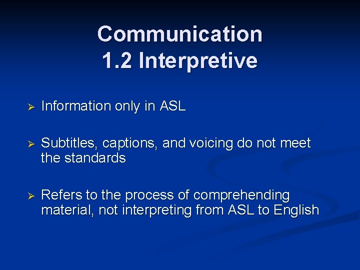 Communication 1. 2 Interpretive Ø Information only in ASL Ø Subtitles, captions, and voicing