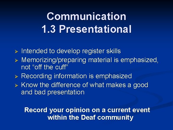 Communication 1. 3 Presentational Ø Ø Intended to develop register skills Memorizing/preparing material is