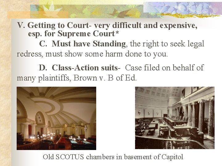 V. Getting to Court- very difficult and expensive, esp. for Supreme Court* C. Must
