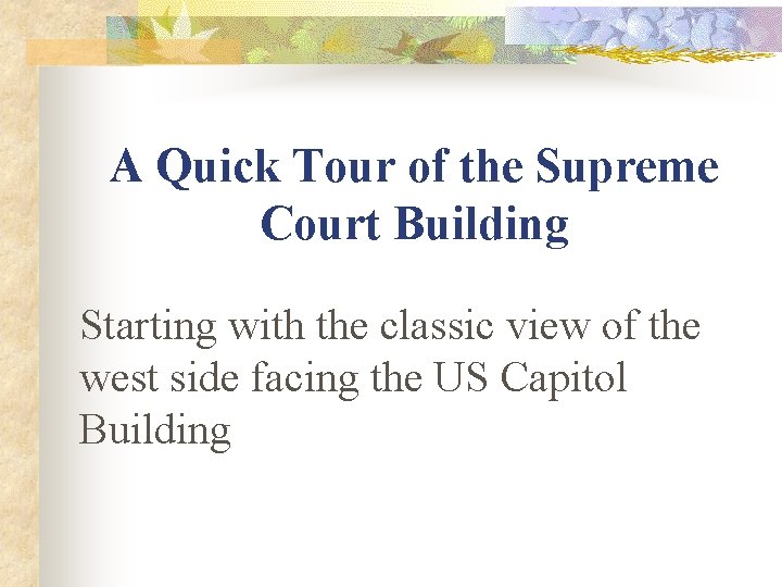 A Quick Tour of the Supreme Court Building Starting with the classic view of
