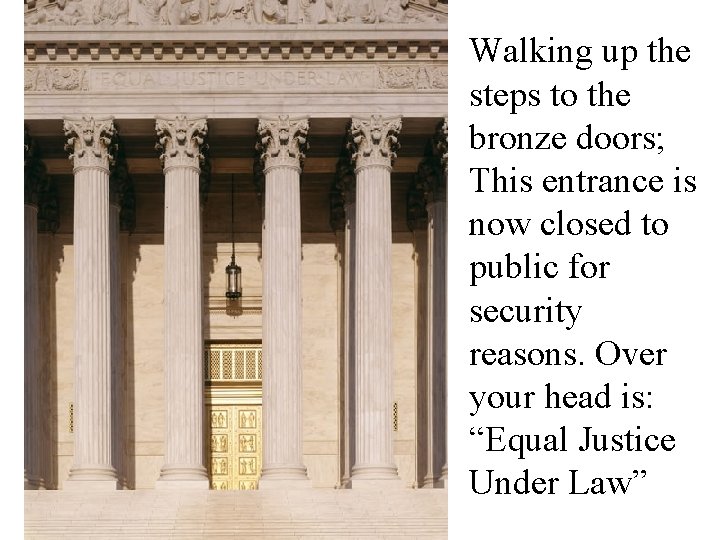Walking up the steps to the bronze doors; This entrance is now closed to