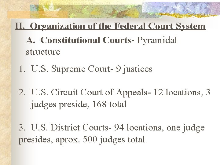 II. Organization of the Federal Court System A. Constitutional Courts- Pyramidal structure 1. U.