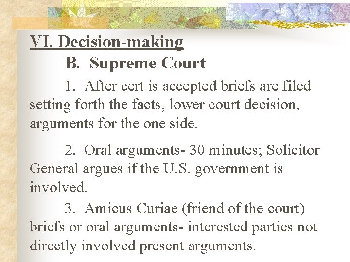 VI. Decision-making B. Supreme Court 1. After cert is accepted briefs are filed setting