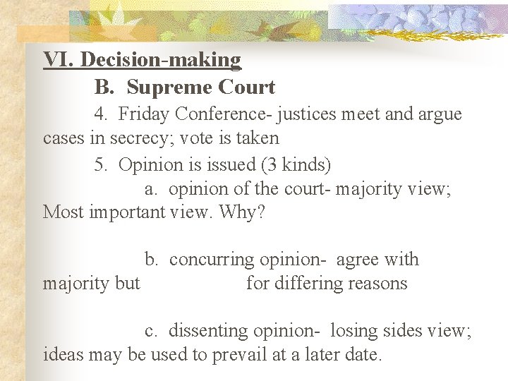 VI. Decision-making B. Supreme Court 4. Friday Conference- justices meet and argue cases in