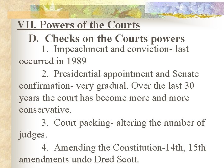 VII. Powers of the Courts D. Checks on the Courts powers 1. Impeachment and