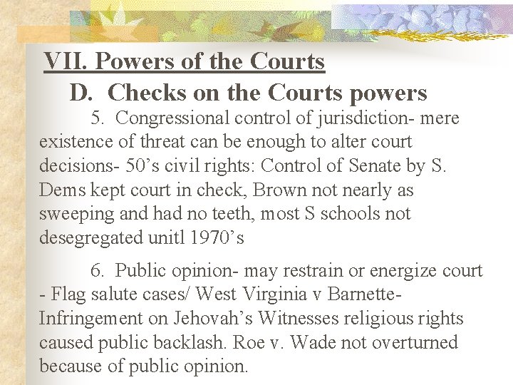 VII. Powers of the Courts D. Checks on the Courts powers 5. Congressional control