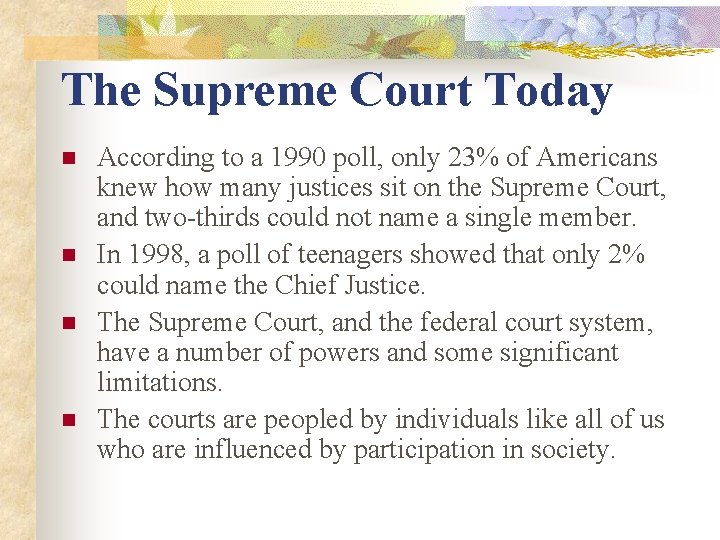 The Supreme Court Today n n According to a 1990 poll, only 23% of