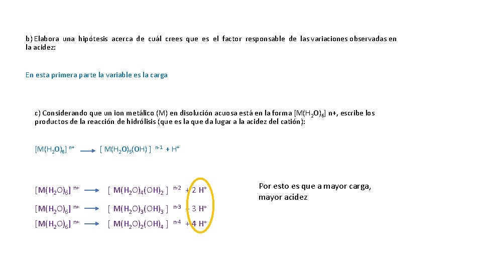 b) Elabora una hipótesis acerca de cuál crees que es el factor responsable de