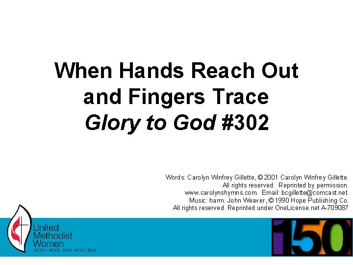When Hands Reach Out and Fingers Trace Glory to God #302 Words: Carolyn Winfrey