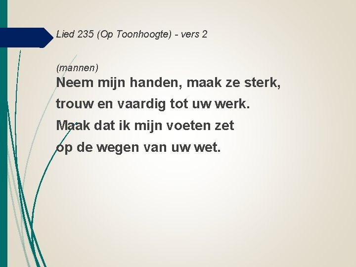 Lied 235 (Op Toonhoogte) - vers 2 (mannen) Neem mijn handen, maak ze sterk,