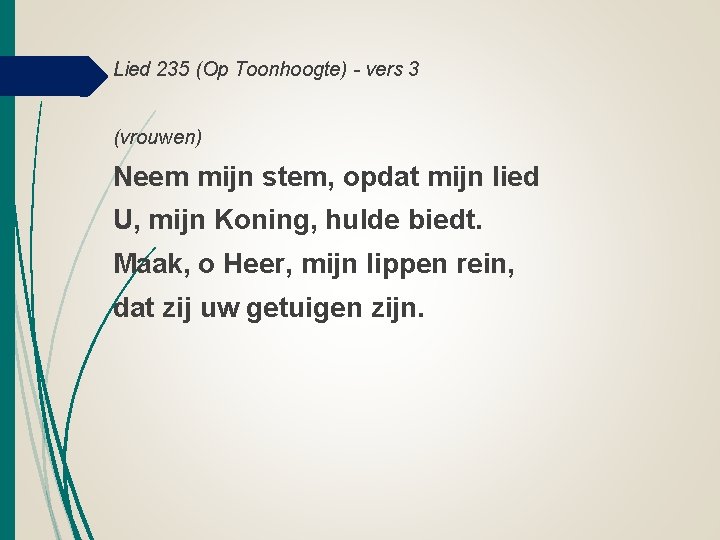 Lied 235 (Op Toonhoogte) - vers 3 (vrouwen) Neem mijn stem, opdat mijn lied